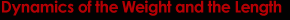 Dynamics of the Weight and the Length